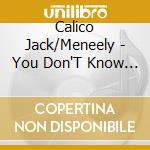 Calico Jack/Meneely - You Don'T Know Jack cd