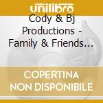 Cody & Bj Productions - Family & Friends 'Round The World & I Love My Pet cd