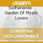 Sudhananda - Garden Of Mystic Lovers cd