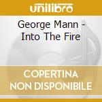 George Mann - Into The Fire cd