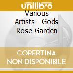 Various Artists - Gods Rose Garden cd