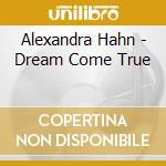Alexandra Hahn - Dream Come True cd