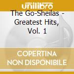 The Go-Sheilas - Greatest Hits, Vol. 1 cd