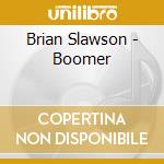 Brian Slawson - Boomer cd musicale di Brian Slawson