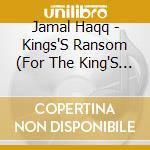 Jamal Haqq - Kings'S Ransom (For The King'S Kids) cd