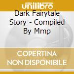 Dark Fairytale Story - Compiled By Mmp cd