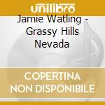 Jamie Watling - Grassy Hills Nevada cd