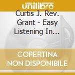 Curtis J. Rev. Grant - Easy Listening In Jesus Part 7 cd