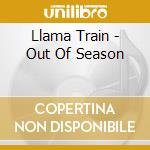 Llama Train - Out Of Season cd musicale di Llama Train