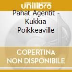 Pahat Agentit - Kukkia Poikkeaville cd