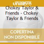 Chokey Taylor & Friends - Chokey Taylor & Friends cd