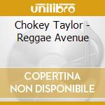 Chokey Taylor - Reggae Avenue cd