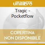 Tragic - Pocketflow cd