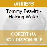 Tommy Beavitt - Holding Water cd