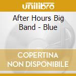 After Hours Big Band - Blue cd