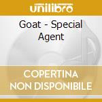 Goat - Special Agent cd musicale di Goat