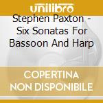Stephen Paxton - Six Sonatas For Bassoon And Harp cd