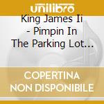 King James Ii - Pimpin In The Parking Lot (Single) cd