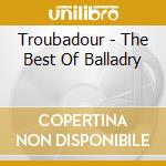 Troubadour - The Best Of Balladry cd