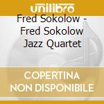 Fred Sokolow - Fred Sokolow Jazz Quartet
