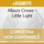 Allison Crowe - Little Light cd musicale di Allison Crowe