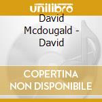 David Mcdougald - David cd