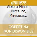 Violeta Mihali - Miresuca, Miresuca Folclor Maramuresan cd