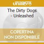 The Dirty Dogs - Unleashed cd