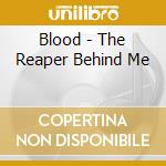 Blood - The Reaper Behind Me cd