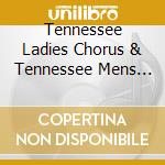 Tennessee Ladies Chorus & Tennessee Mens Chorale - Sing! & Be Not Silent cd musicale di Tennessee Ladies Chorus & Tennessee Mens Chorale