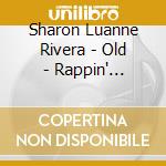 Sharon Luanne Rivera - Old - Rappin' Clappin' Singin' 'Bout Art Volume Ii cd