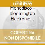 Mohodisco - Bloomington Electronic Music Coalition - Volume 1 cd