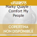 Marky Quayle - Comfort My People cd musicale di Marky Quayle