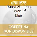 Darryl St. John - War Of Blue cd