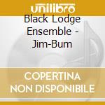 Black Lodge Ensemble - Jim-Bum cd musicale di Black Lodge Ensemble