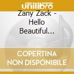 Zany Zack - Hello Beautiful World cd