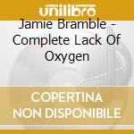 Jamie Bramble - Complete Lack Of Oxygen