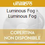 Luminous Fog - Luminous Fog cd