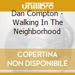Dan Compton - Walking In The Neighborhood cd