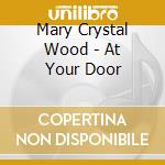 Mary Crystal Wood - At Your Door cd