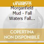 Morganfield Mud - Fall Waters Fall (Cdr)