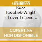 Rozz Rezabek-Wright - Lover Legend Liar cd