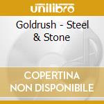 Goldrush - Steel & Stone cd