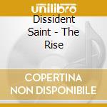 Dissident Saint - The Rise cd musicale di Dissident Saint