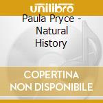 Paula Pryce - Natural History cd