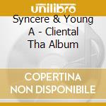 Syncere & Young A - Cliental Tha Album cd