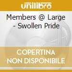 Members @ Large - Swollen Pride cd musicale di Members @ Large