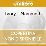 Ivory - Mammoth cd