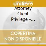 Attorney Client Privilege - Nonsense Words cd