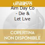 Aim Day Co - Die & Let Live cd